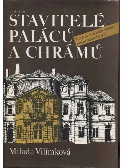 Stavitelé paláců a chrámů [Kryštof a Kilián Ignác Dientzenhofer, Dientzenhoferové - barokní architekt, česká architektura, sakrální stavby, kostely, zámky]