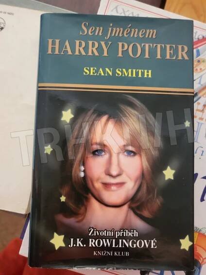 Kniha Sen jménem Harry Potter - životní příběh J.K. Rowlingové - Trh knih - online antikvariát