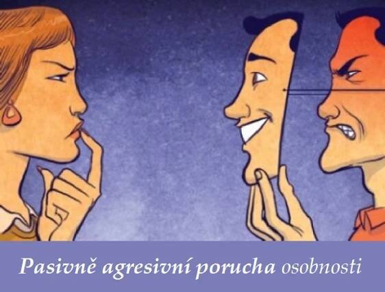 pasivne agresivni porucha osobnosti priznaky projevy symptomy