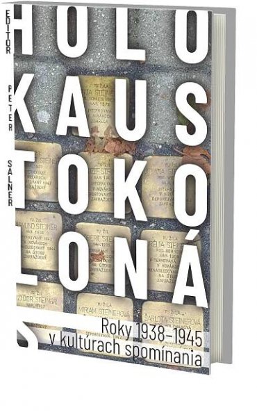 Holokaust okolo nás|Roky 1938-1945 v kultúrach spomínania | Marenčin PT