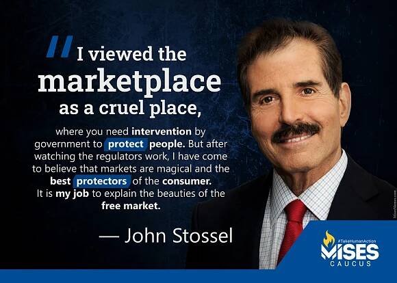 I viewed the marketplace as a cruel place, where you need intervention by government to protect people. But after watching the regulators work, I have come to believe that markets are magical, and the best protectors of the consumer. It is my job to explain the beauties of the free market. —John Stossel