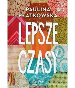 Lepsze czasy - Jeż Agnieszka, Płatkowska Paulina