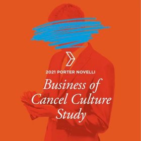Porter Novelli's 2021 Business of Cancel Culture Study - Porter Novelli