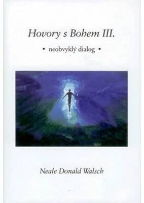 Hovory s Bohem III. - Walsch Neale Donald