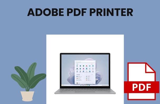 Complete Guide on Adobe PDF Printer