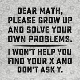 a t - shirt with the words dear math, please grow up and solve your own problems