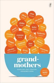 Grandmothers: Essays by 21st-century Grandmothers, book by Helen Elliott