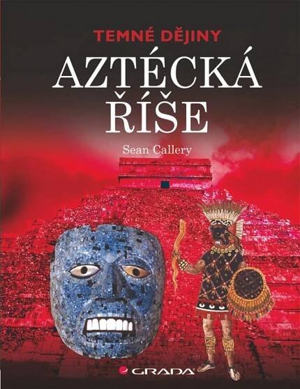 Kniha Aztécká říše - temné dějiny - Trh knih - online antikvariát