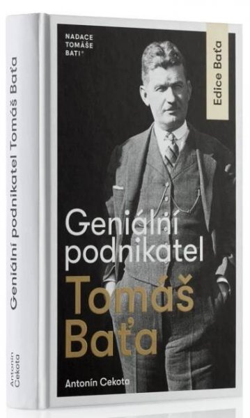 Geniální podnikatel Tomáš Baťa