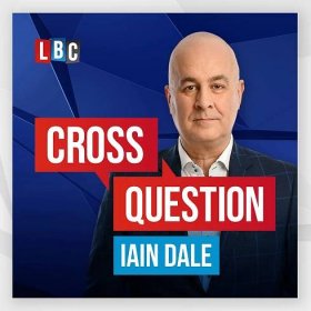 Cross Question With Iain Dale: The Debate Podcast From LBC