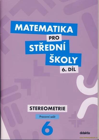 Matematika pro SŠ 6. díl Stereometrie PS