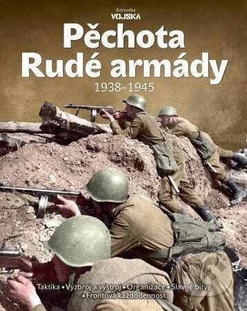 Kniha: Pěchota Rudé armády 1938-1945 (Vojtěch Borek, Norbert Brzkovský, Karel Cidlinský, Josef Dohnal, Michal Drábek, Martin Koller, Milan Kopecký, Ondřej Nováček, Tereza Richtáriková, Jaromír Sobotka a Lukáš Visingr)