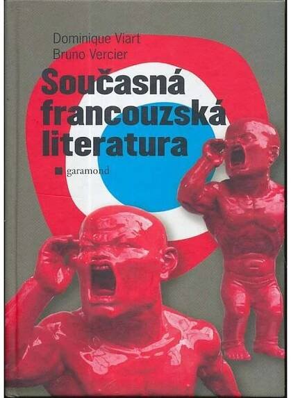Současná francouzská literatura: dědictví, modernita, proměny - Antikvariát Valentinská
