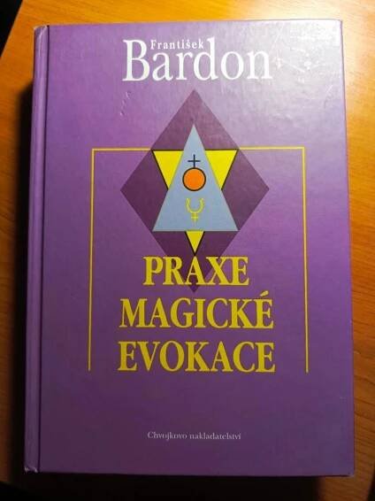 František Bardon-Praxe magické evokace