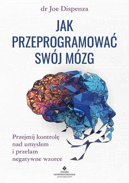 Jak przeprogramować swój mózg - Joe Dispenza - Megaknihy.cz