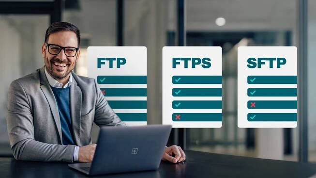 Understanding Key Differences Between FTP, FTPS And SFTP