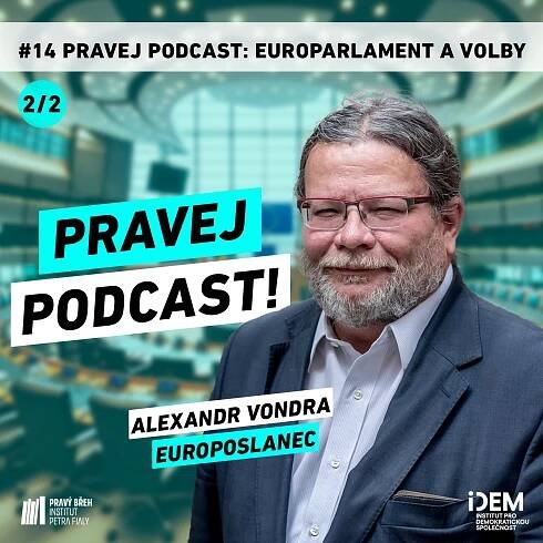 #14 Pravej podcast 2/2: Europarlament a volby Host: Alexandr Vondra