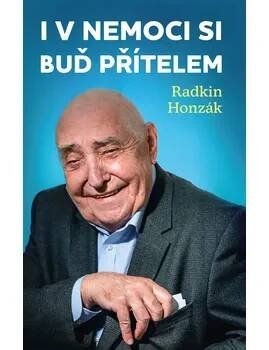 I v nemoci si buď přítelem - Radkin Honzák - e-kniha