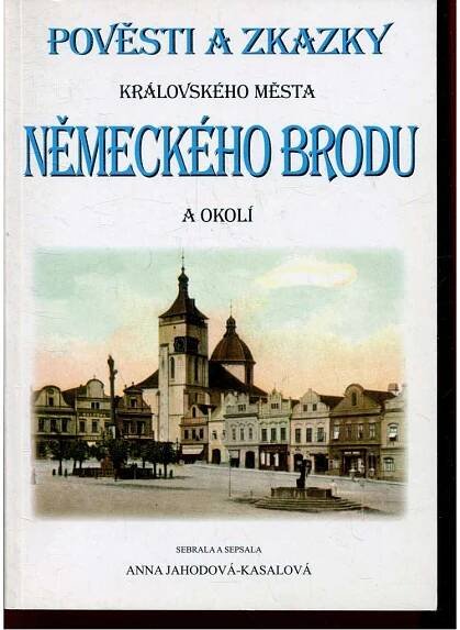 Pověsti a zkazky Královského města Německého Brodu a okolí (Havlíčkův Brod)