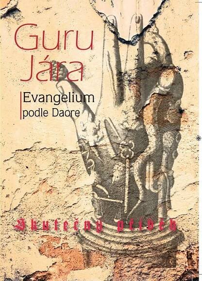 Guru Jára: Evangelium podle Daore - Dagmar Světlovská (2017, brožovaná bez přebalu lesklá)