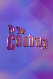 To the Contrary (TV Series 1992– ) 5.9