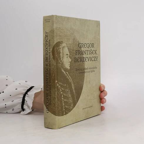 Gregor František Berzeviczy: Životný príbeh uhorského osvietenca zo Spiša