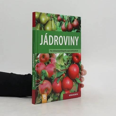 Jádroviny : přes 160 barevných fotografií a popisů odrůd jádrovin