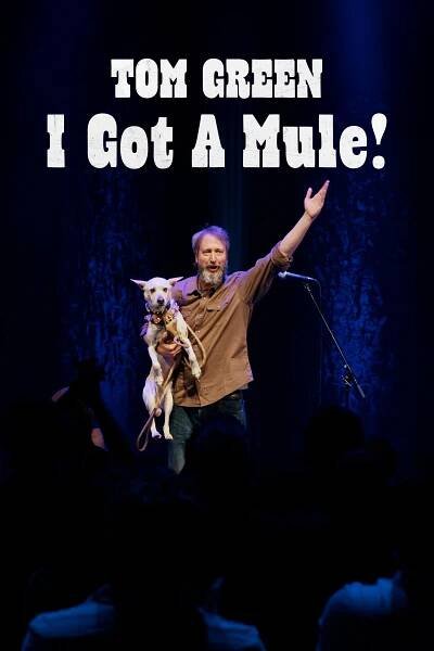 Tom Green: I Got a Mule! 63% (2025)