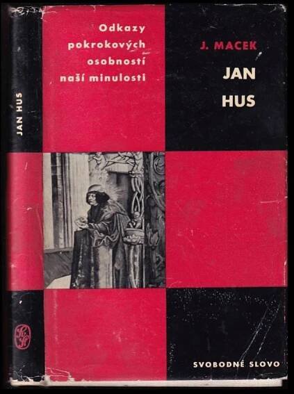 📙 Jan Hus : [studie s ukázkami z Husova díla] - Jan Hus, Josef Macek (1961, Svobodné slovo)