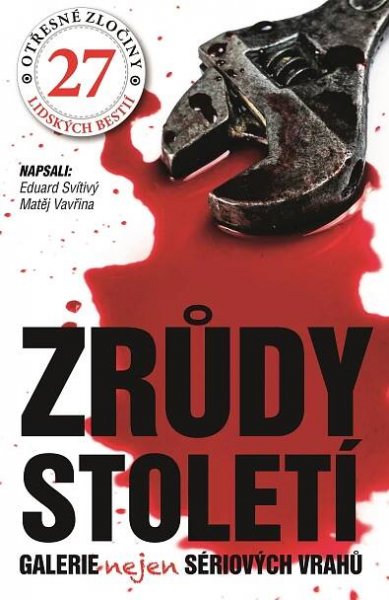 Zrůdy století : Galerie nejen sériových vrahů