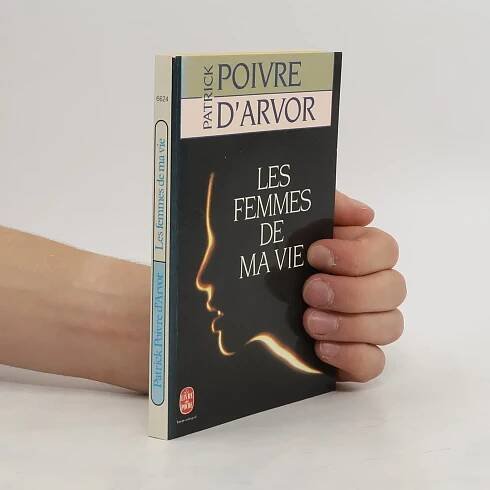 Les femmes de ma vie - Patrick Poivre d'Arvor