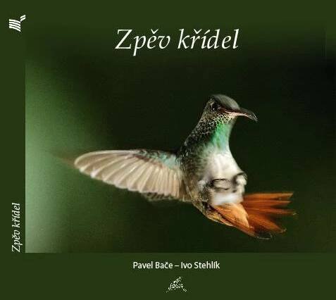 ZPĚV KŘÍDEL – Pavel Bače, Ivo Stehlík - knihy Stehlík