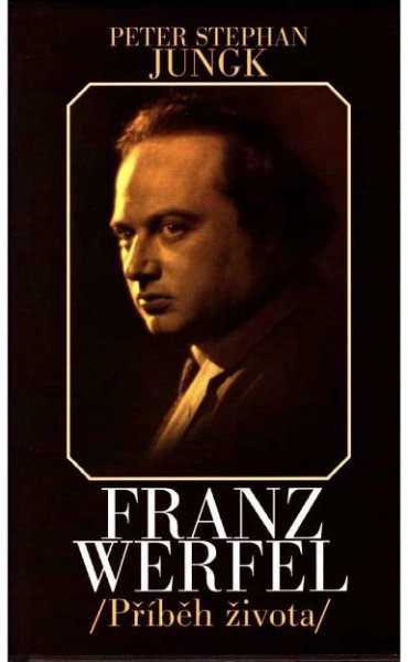 Franz Werfel. Příběh života (biografie, literární vě - Knihy