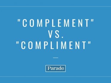 What Exactly Is the Difference Between 'Complement' and 'Compliment,' Anyway?