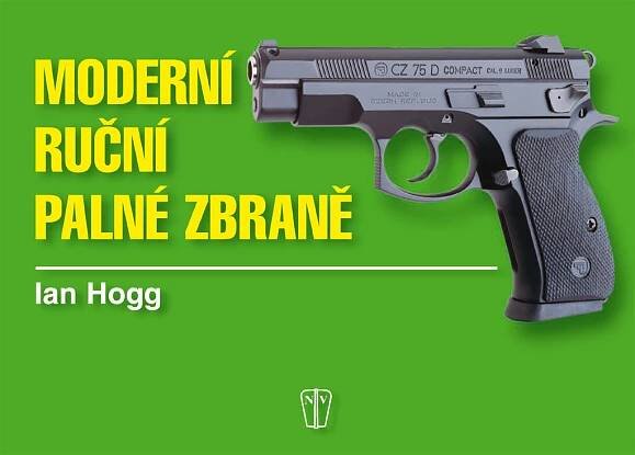 Moderní ruční palné zbraně - Ian V. Hogg