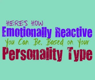 Here’s How Emotionally Reactive You Can Be, Based on Your Personality Type - Personality Growth