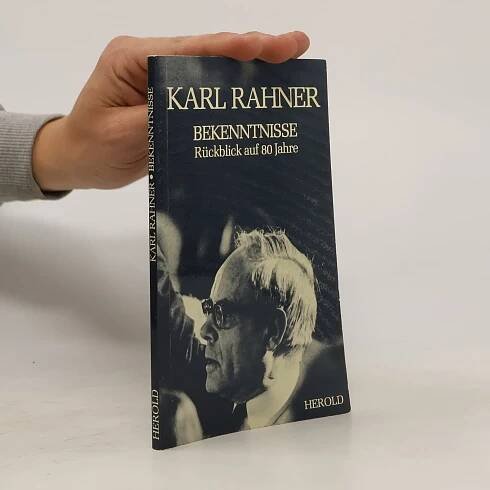 Karl Rahner. Bekenntnisse. Rückblick auf 80. Jahre