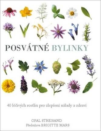 Posvátné bylinky - 40 léčivých rostlin pro zlepšení nálady a zdraví