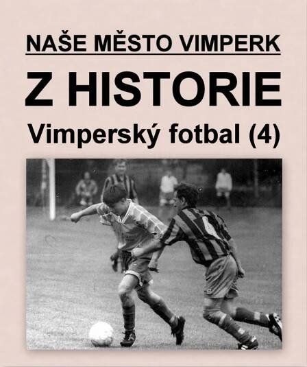 NAŠE MĚSTO VIMPERK – Z HISTORIE: Vimperská devadesátá – Fotbalisté Šumavanu (4)Za krásnější Vimperk
