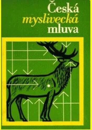 Česká myslivecká mluva | Knihkupectví/Antikvariát Spálená 53