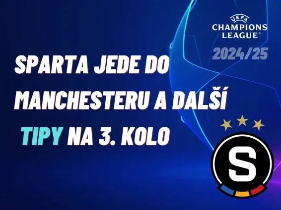 Liga mistrů – Sparta jede do Manchesteru a další tipy na 3. kolo