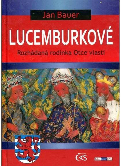 Lucemburkové. Rozhádaná rodinka Otce vlasti - Antikvariát Valentinská