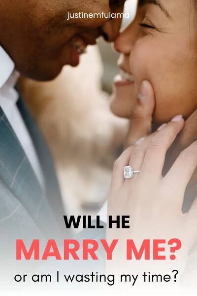 Will he marry me or am I wasting my time