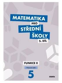 Matematika pro SŠ: 5.díl (pracovní sešit) - Č. Kodejška, J. Ort