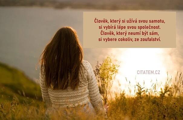Člověk, který si užívá svou samotu.... Nejlepší citáty
