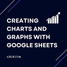 Creating Charts and Graphs with Google Sheets - Ajelix
