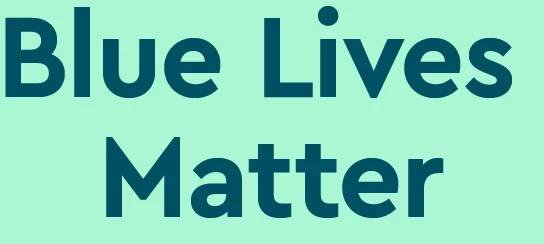 What Does "Blue Lives Matter" Mean?