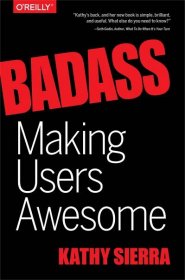 Book Report: Badass: Making Users Awesome by Kathy Sierra