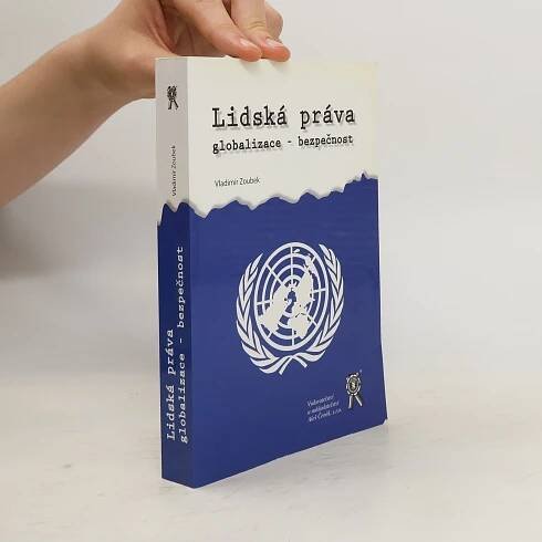 Lidská práva - globalizace - bezpečnost - Vladimír Zoubek - knihobot.cz