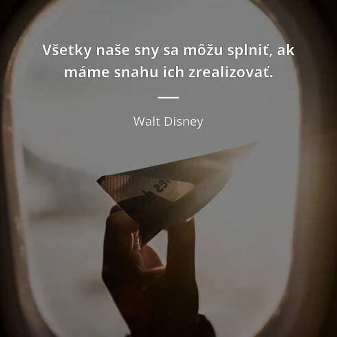 Walt Disney citát: „Všetky naše sny sa môžu splniť, ak máme snahu ich zrealizovať.“